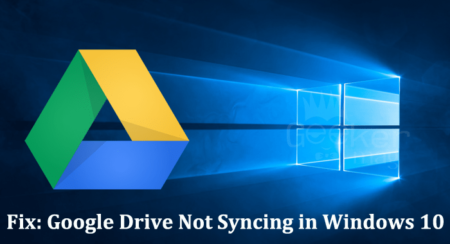 Google Drive Not Syncing in Windows 10