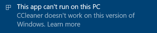 This app can’t run on this PC. CCleaner doesn’t work on this version of Windows