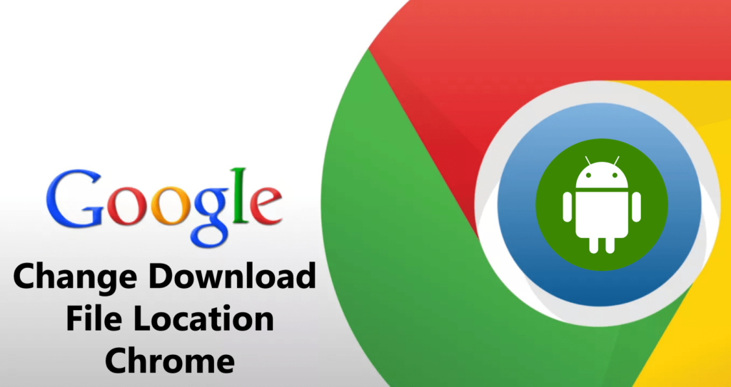 Change Download Location in Chrome for Android