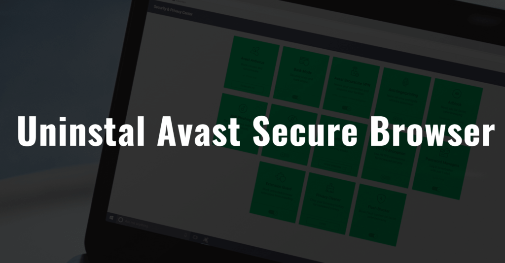 How to Uninstall Avast Secure Browser for Windows 10 - 95