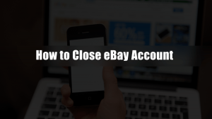 how to close ebay account 2018