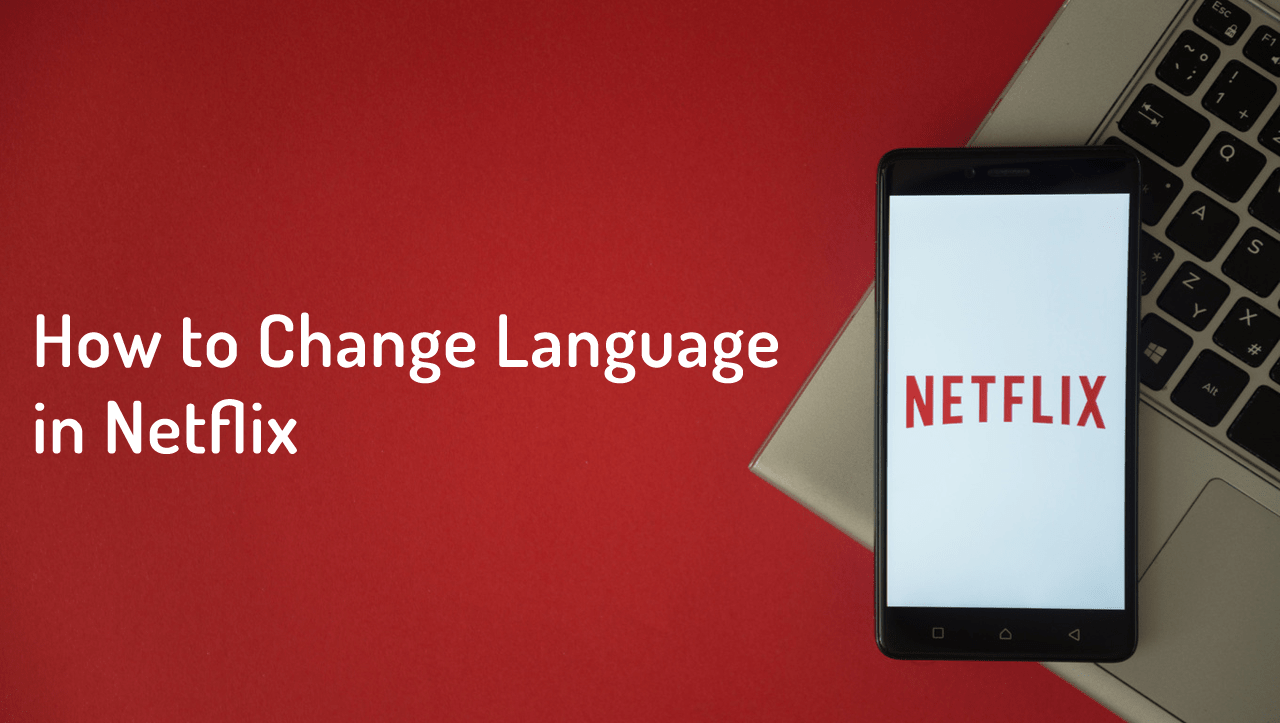 How to Change Language in Netflix in PC & Mobile App as well 2022