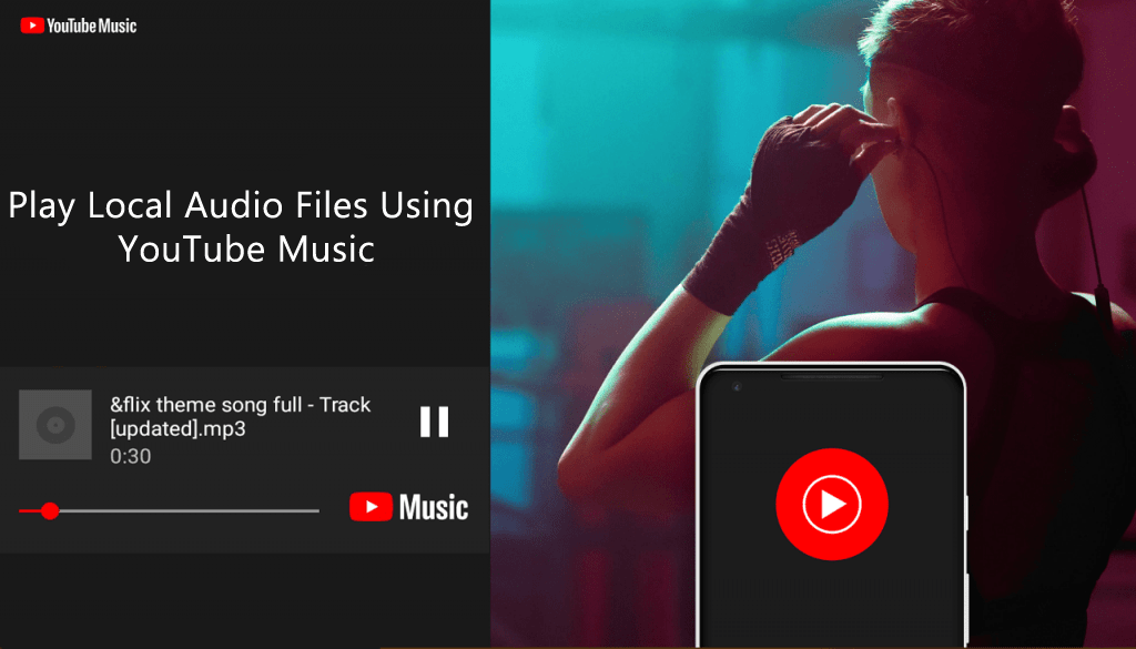 You can Use & Play Local Audio Files using YouTube Music App