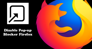 How to Disable Pop up blocker firefox