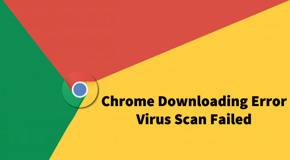 Fix   Download Error  Virus Scan Failed  in Chrome  Two Methods  - 61