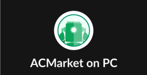 How to Download ACMarket on PC and Mac