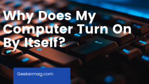 Why does My PC Computer Randomly Turn On by Itself!! Why Does My Computer Turn On By Itself?