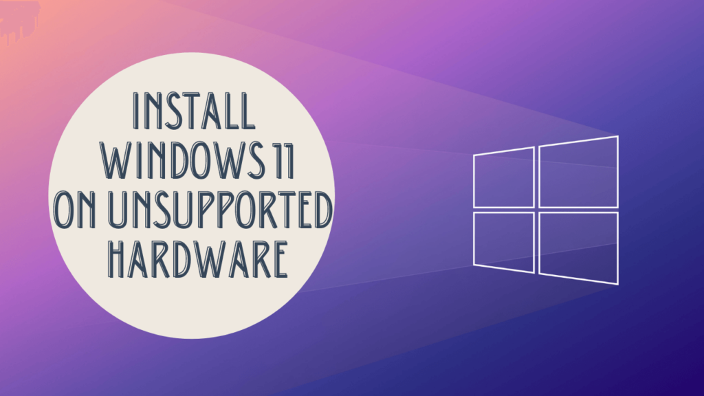 install windows 11 unsupported hardware