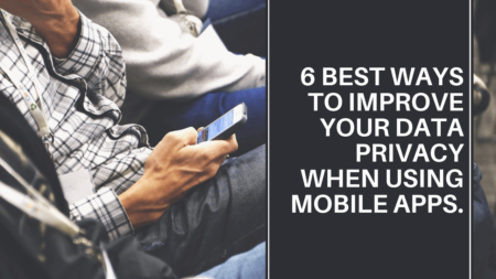 6 Best Ways to Improve Your Data Privacy When Using Mobile Apps