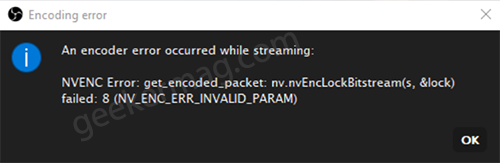 NVENC Error: get_encoded_packet: failed: 8 (NV_ENC_ERR_INVALID_PARAM)