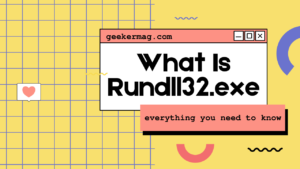 What Is Rundll32.exe And Why Is It Running on Windows PC? What Is Rundll32.exe And Why Is It Running on Windows PC?