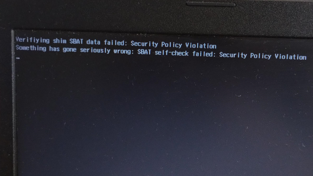 Verifying shim SBAT data failed: Security Policy Violation. Something has gone seriously wrong: SBAT self-check failed: Security Policy Violation."