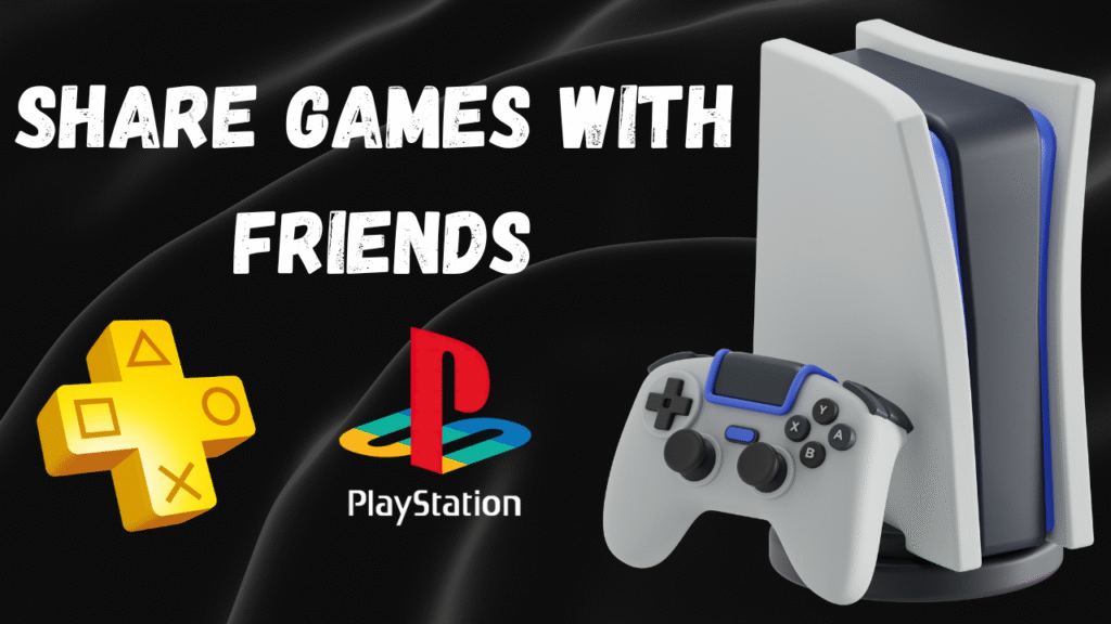 How to Gameshare on PS5 with Your Friends